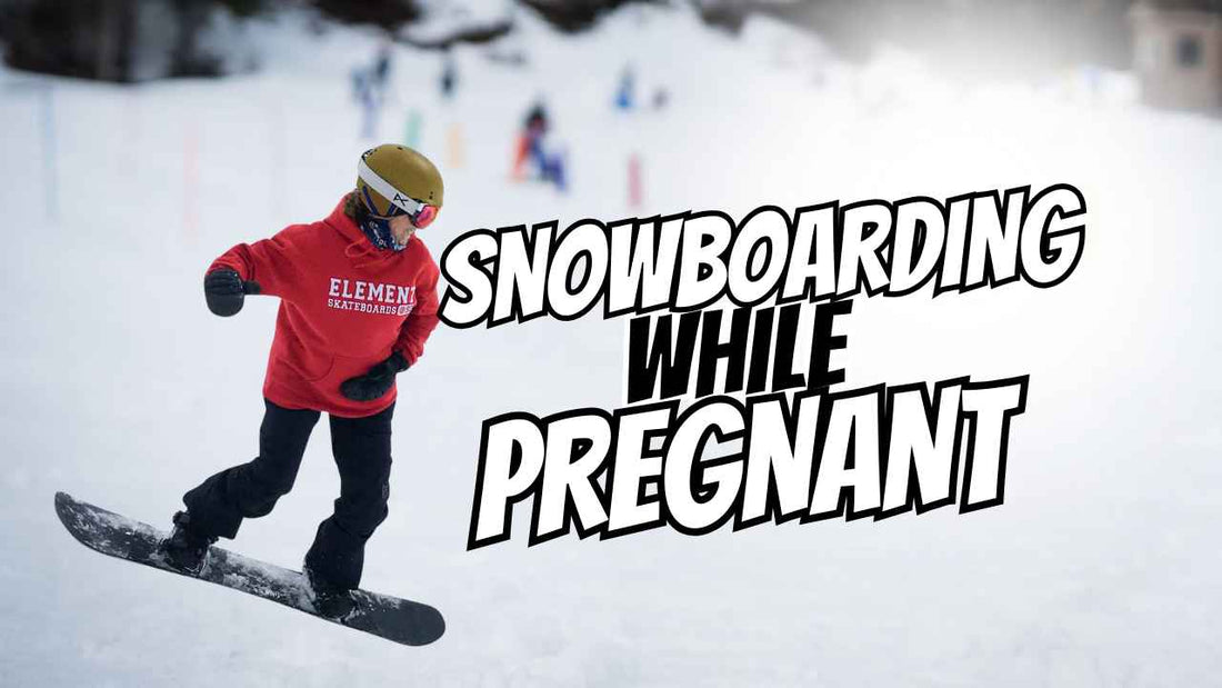 Snowboarding while Pregnant & Postpartum